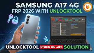 Samsung A17 Frp Bypass Unlocktool | Stuck on 40% Solution | Samsung Android 16 Frp bypass