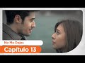 No Me Dejes - Capítulo 13