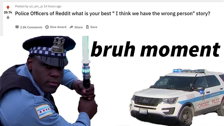 Police Officers of Reddit: What is your best "I think we have the wrong person" story? (r/AskReddit)