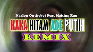 REMIX_Kaka Hitam Ade Putih 2022