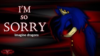 I'm so sorry - Imagine Dragons (lyrics) || gif for Sonic Exe The King Demon 🎁❤️ ||Amled The Dark Cat