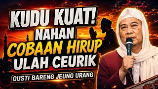 HIRUP KUDU KUAT! NASEHAT ABUYA UCI: ULAH GAMPANG SEDIH