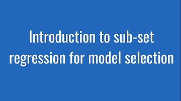 5.27: Introduction to sub-set regression for model selection