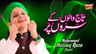 New Kalaam 2018 - Taj Walon K Saron Par- Muhammad Hassan raza qadri Heera Gold 2018