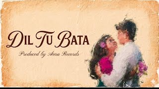 Dil Tu Bata  Aura Records   