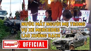 Nước mắt người mẹ trong vụ xe Mercedes lao xuống rạch ở Tiền Giang