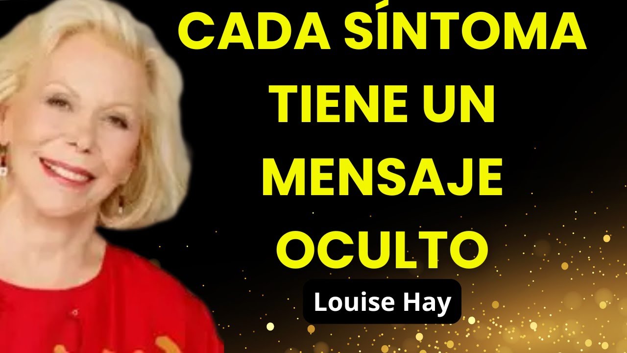 Cada Dolor Tiene un Significado: Aprende a Escuchar a tu Cuerpo y Recupera tu Energía - Louise Hay