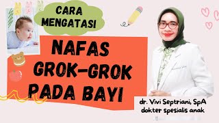 NAFAS GROK-GROK PADA BAYI, APA PENYEBAB DAN BAGAIMANA MENGATASINYA?@dr.vivispa