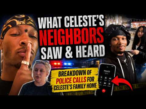 What Celeste's Neighbors Heard & Saw - Breakdown of Police Calls for Celeste Family Home. D4VD Case