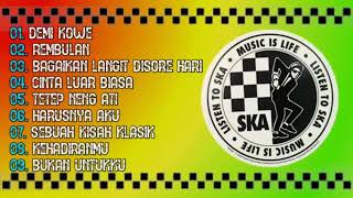 FULL ALBUM SKA TERBARU || REGGAE VERSION 2019 | DEMI KOWE | REMBULAN |