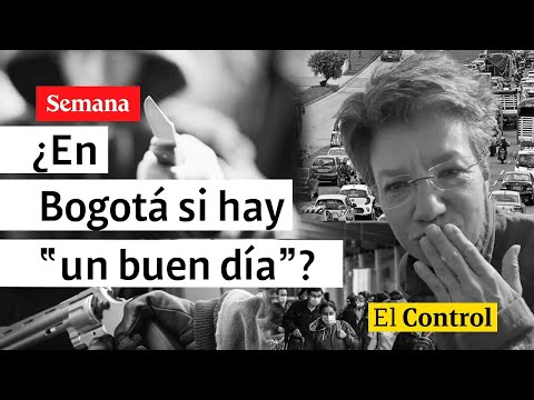 ¿En Bogotá si hay “un buen día”? El Control a la alcaldesa Claudia López