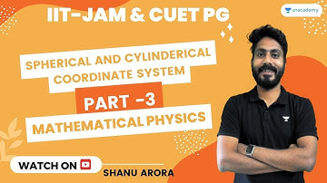 Spherical & Cylinderical Co-ordinate System Part -3 #mathematicalphysics #shanuarora #vector #iitjam