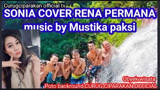 SONIA COVER RENA PERMANA - CURUG CIPARAKAN backround - mustika paksi musik