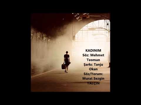 Kadınım- Tanju Okan (Yorum: Murat Sezgin YALÇIN)