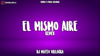 EL MISMO AIRE REMIX - Dj Mateo Villagra 🔥 (Camilo x Pablo Alboran)