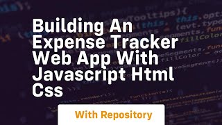 Building an expense tracker web app with javascript html css