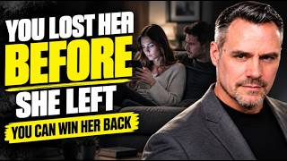 You Lost Her Before She Left - This is How You Win Her Back | Coach Ken