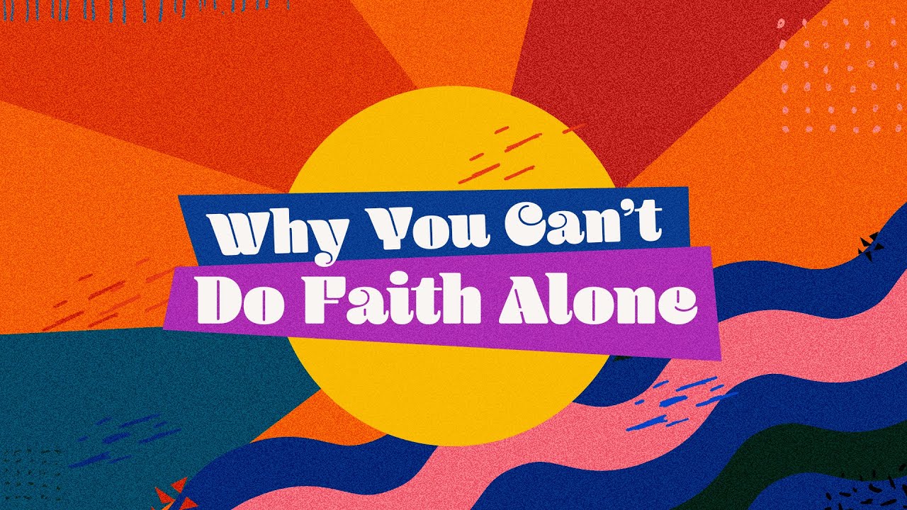 Why You Can't Do Faith Alone