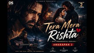 Tera Mera Rishte – Awarapan 2-Epic Progressive Version ❤️ |  Inspired | DS Music screenshot 2