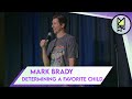 Determining a favorite child  mark brady  stand up comedy