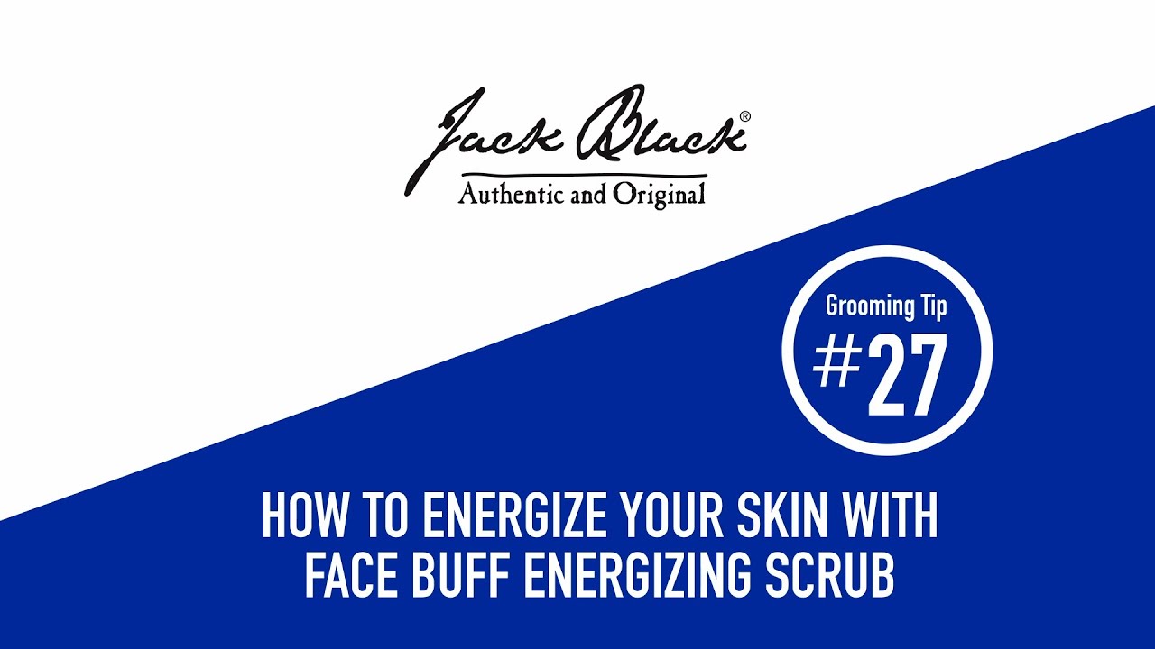 How To: Energize Your Skin | Jack Black Face Buff Energizing Scrub