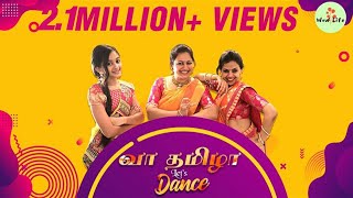 VAA TAMIZHA - Let's Dance | DANCE SERIES ft. Zaara, Achuma & Ann | Wow Life