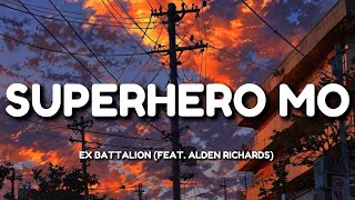 Superhero Mo Lyrics - Ex Battalion (feat. Alden Richards) 