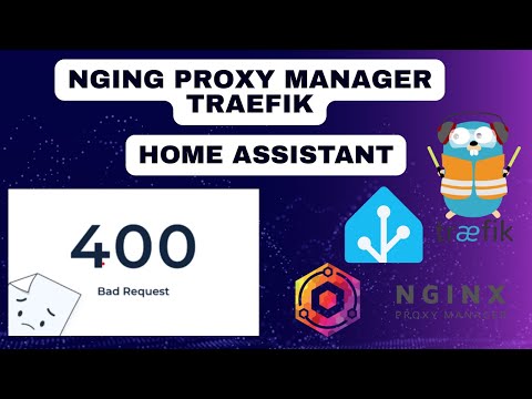 Home Assistant and Nginx Proxy Manager | Traefik – How to Fix 400 Bad Request Error