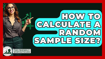 How To Calculate A Random Sample Size? - The Friendly Statistician
