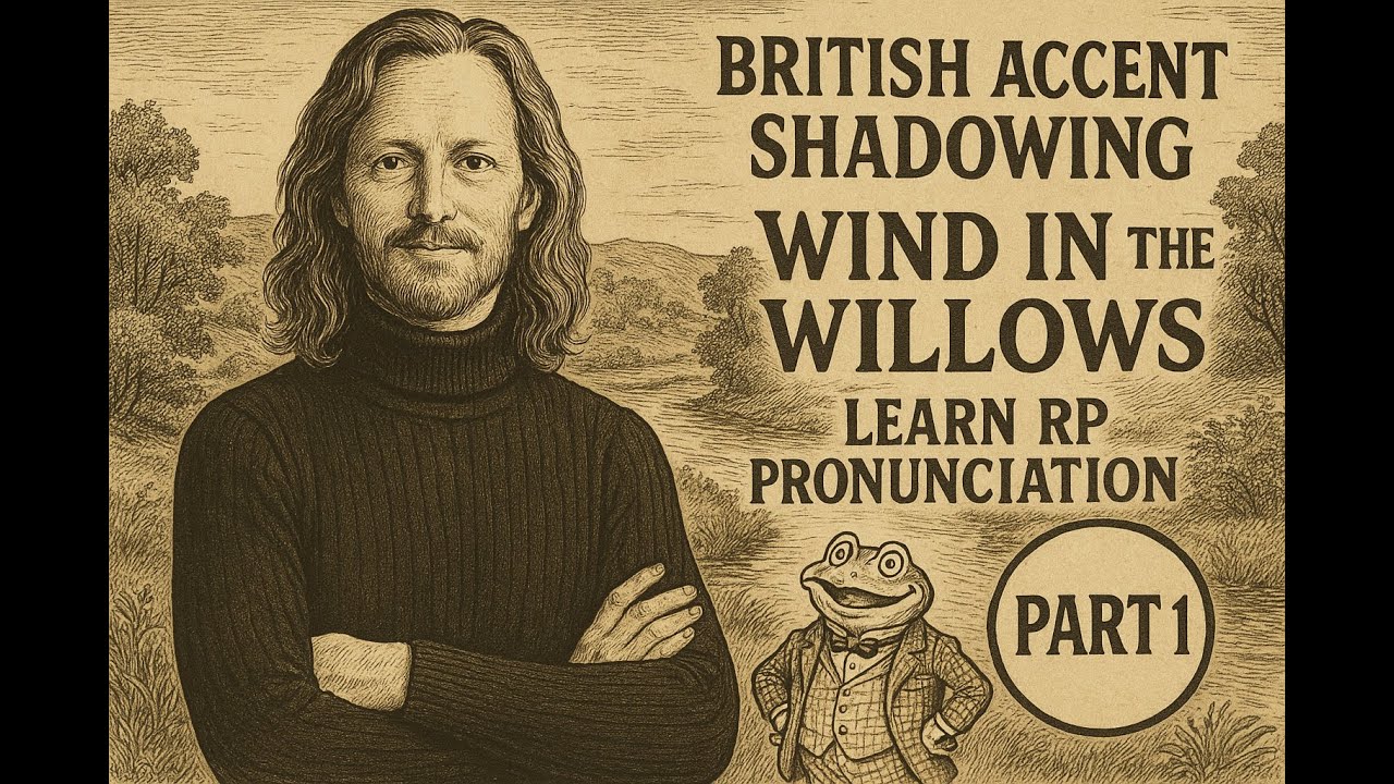 British Accent Shadowing | The Wind in the Willows | Learn RP Pronunciation with Classic Literature