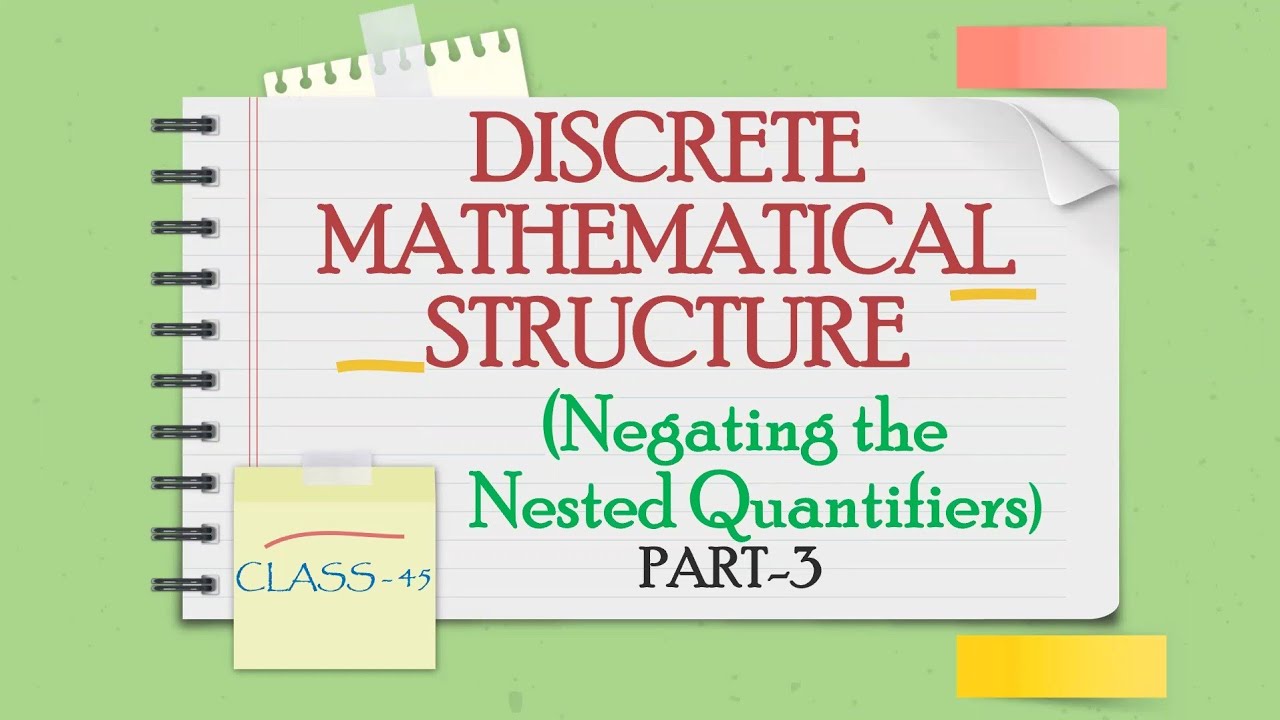 DISCRETE MATHEMATICS CLASS-45 || Negating the Nested Quantifiers ...