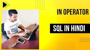 14. IN operator in SQL |SQL Operator| in Hindi by Ruchin Kaushik