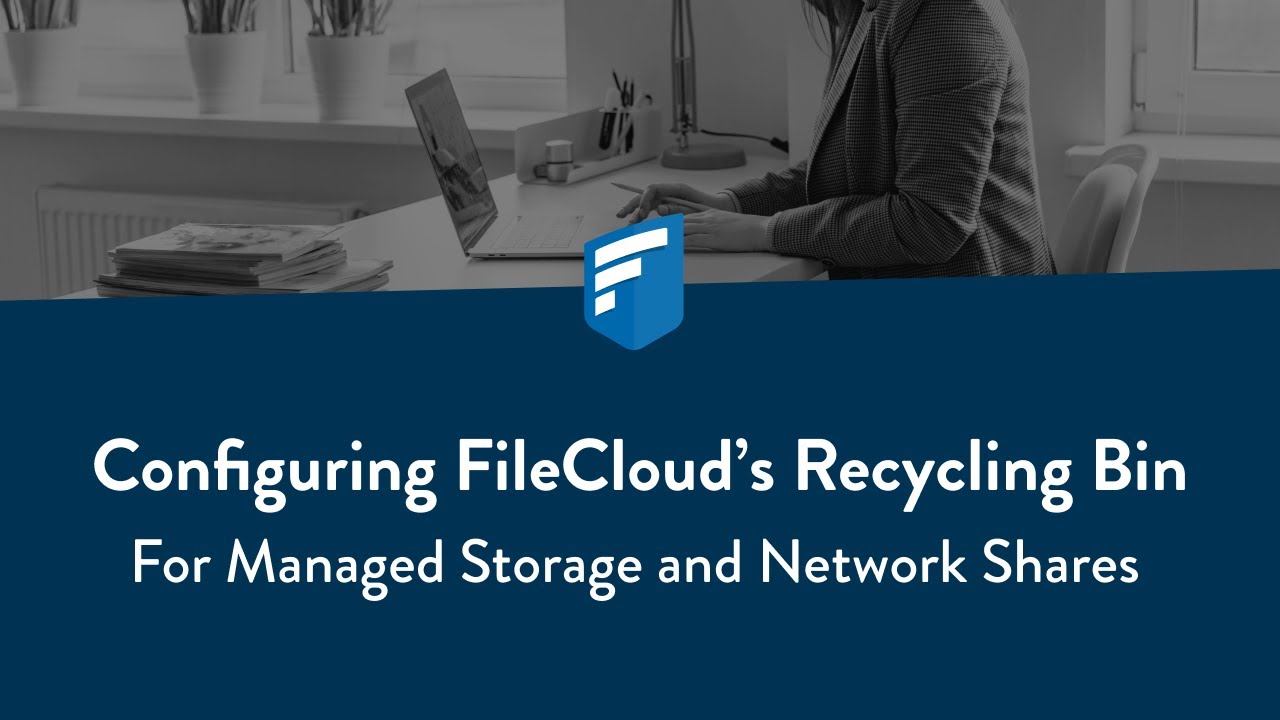Configuring FileCloud's Recycling Bin for Managed Storage and Network ...