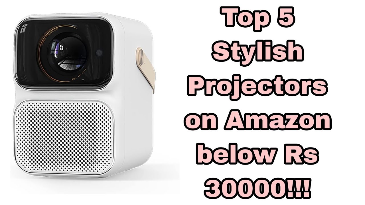 Projector Stylish Top 5 Stylish Projectors on Amazon below Rs 30000!!! - YouTube
