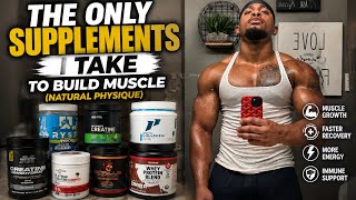 The ONLY Supplements I Take To Build Muscle (Natural Physique)