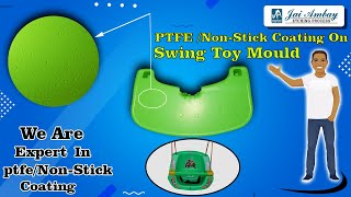 PTFE / Non- Stick Coating on Swing Toy Mould || Jai Ambay Etching Process || PTFE Coating
