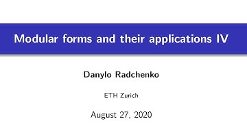 Modular forms and their applications (Part 4) - Danylo Radchenko