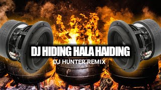 DJ HIDING HALA HAIDING SLOW BASS BY DJ HUNTER TERBARU 2023