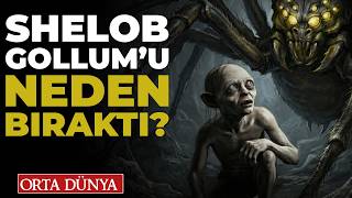 Shelob Neden Lumu Yemedi? Orta Dünya Yüzüklerin Efendisi