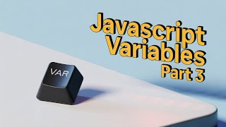 How many ways we can declare JavaScript Variables part 3 | var let const hidden variables | Part 13