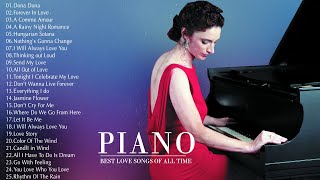 Top 30 Romantic Piano Love Songs - Best Love Songs Of All Time - Relaxing Piano Music Ever