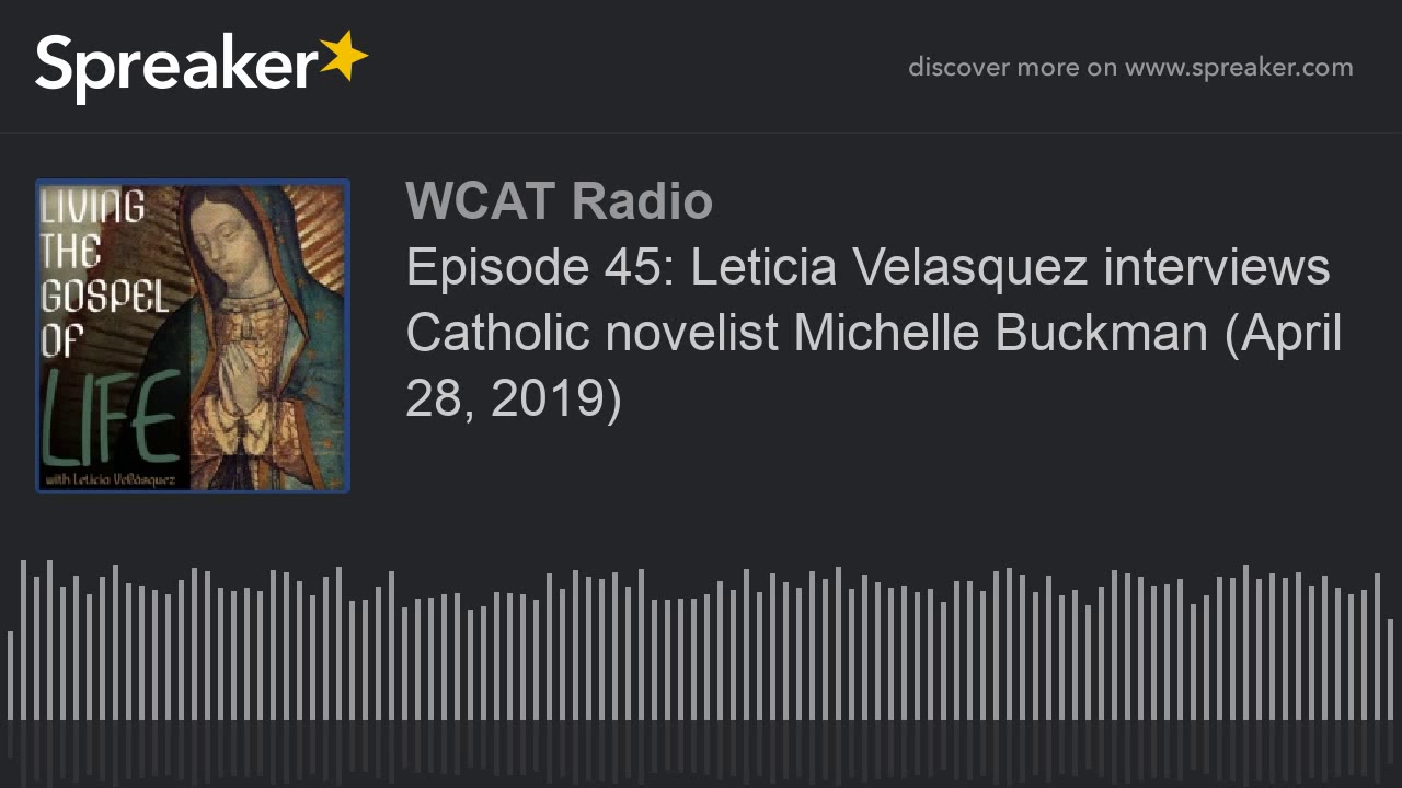 Episode 45 Leticia Velasquez interviews Catholic novelist Michelle