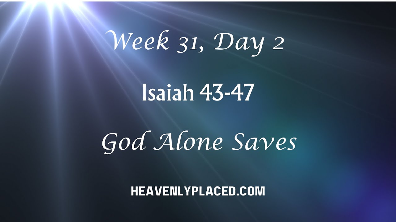 Week 31, Day 2: Isaiah 43-47