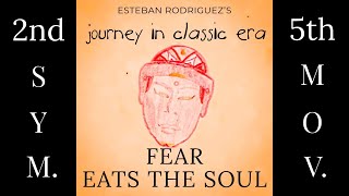 Journey in Classic Era - Second Symphony, Fifth Movement - "Fear Eats the Soul"