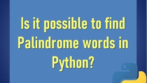 Finding the Palindrome words using Python