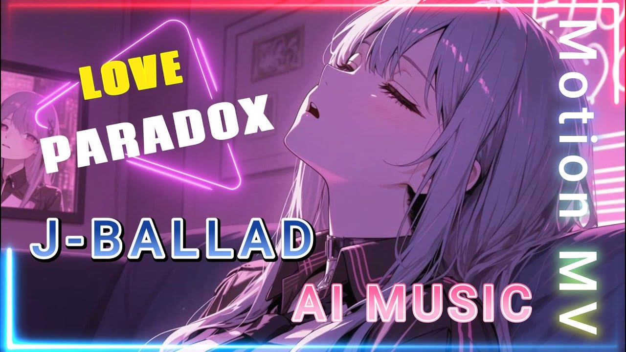 【AI J-BALLAD / Motion MV】Love Paradox ― 信じたいほど、怖くなる