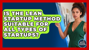 Is the Lean Startup Method Suitable for All Types of Startups? | The Startup Growth Hub News