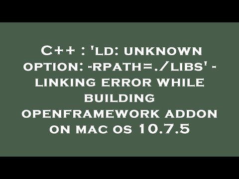C++ : 'ld: unknown option: -rpath=./libs' - linking error while building openframework addon on mac