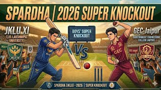 JKLU XI vs GEC-Jaipur | SPARDHA(JKLU) - 2026(Super Knockout) | Live - Jaipur Jklu Ground