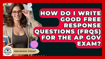 How Do I Write Good Free Response Questions (FRQs) For The AP Gov Exam? - High School Toolkit